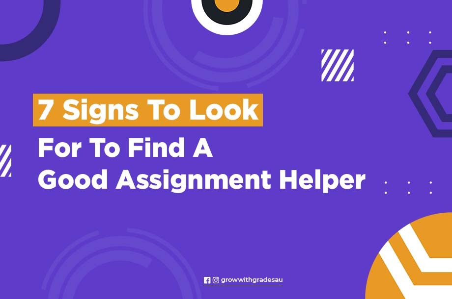 7 Signs To Look For To Find A Good Assignment Helper